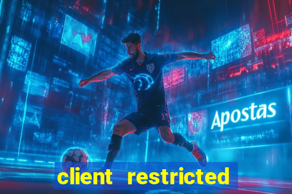 client restricted for action withdraw